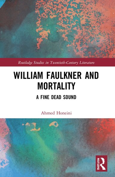 Ahmed Honeini - William Faulkner and Mortality, Häftad