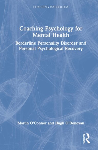 Martin O'Connor, Hugh O'Donovan - Coaching Psychology for Mental Health, Inbunden