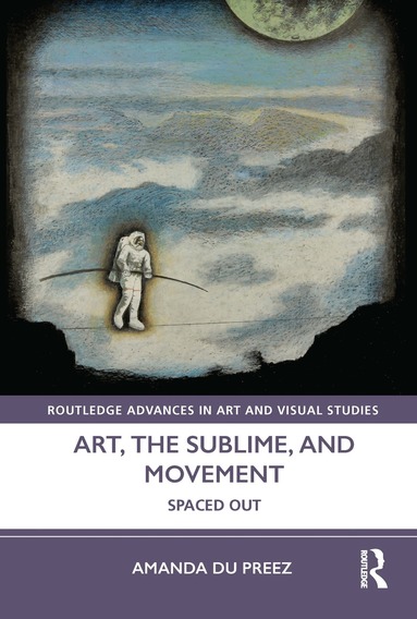 Amanda du Preez - Art, the Sublime, and Movement, Inbunden