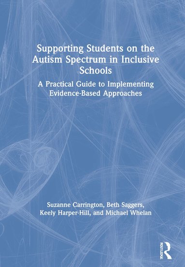 Suzanne Carrington, Beth Saggers, Keely Harper-Hill, Michael Whelan - Supporting Students on the Autism Spectrum in Inclusive Schools, Inbunden