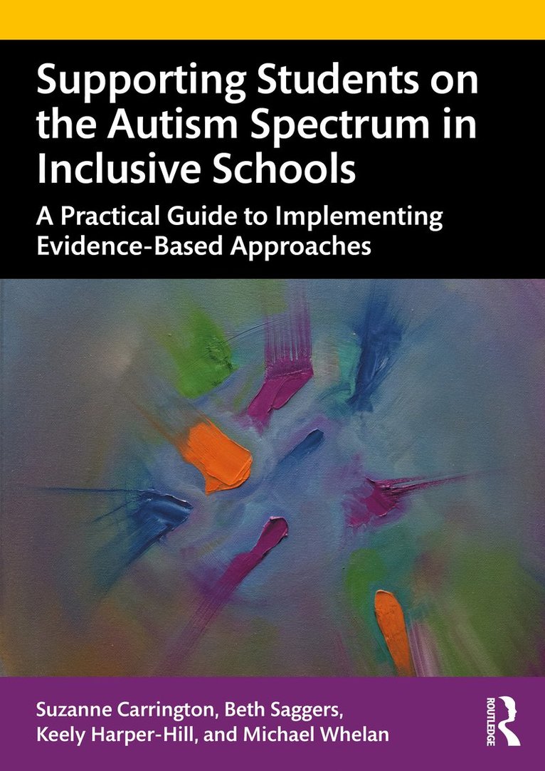 Suzanne Carrington, Beth Saggers, Keely Harper-Hill, Michael Whelan - Supporting Students on the Autism Spectrum in Inclusive Schools, Häftad