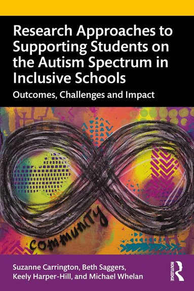 Suzanne Carrington, Beth Saggers, Keely Harper-Hill, Michael Whelan - Research Approaches to Supporting Students on the Autism Spectrum in Inclusive Schools, Häftad