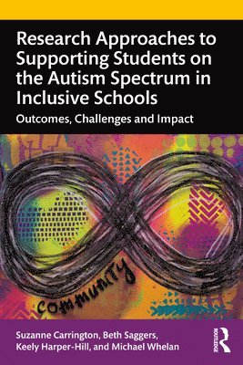 Suzanne Carrington, Beth Saggers, Keely Harper-Hill, Michael Whelan - Research Approaches to Supporting Students on the Autism Spectrum in Inclusive Schools, Häftad