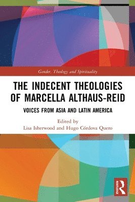 Lisa Isherwood, Hugo Córdova Quero, UK) Isherwood, Lisa (University of Winchester, Hugo Cordova Quero - Indecent Theologies of Marcella Althaus-Reid, Häftad