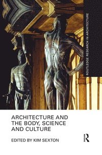 bokomslag Architecture and the Body, Science and Culture