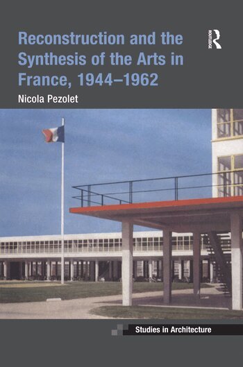 Nicola Pezolet - Reconstruction and the Synthesis of the Arts in France, 1944–1962, Häftad