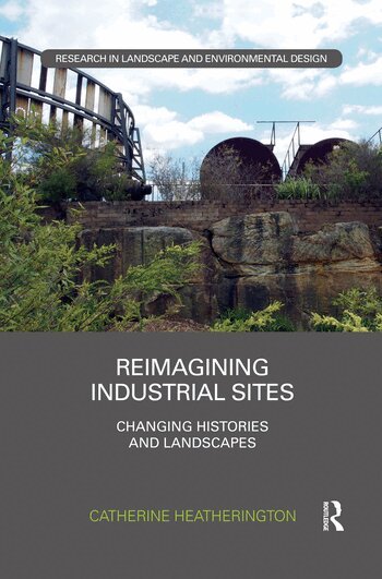 Catherine Heatherington - Reimagining Industrial Sites, Häftad