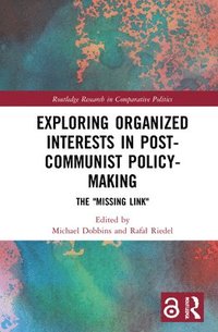 bokomslag Exploring Organized Interests in Post-Communist Policy-Making