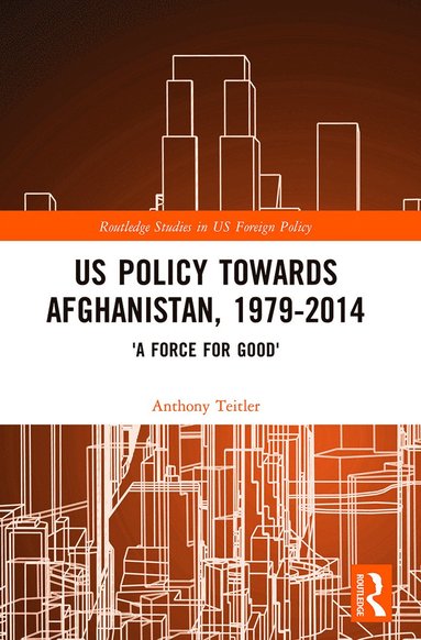 bokomslag US Policy Towards Afghanistan, 1979-2014