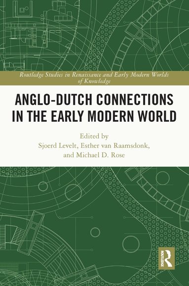 Sjoerd Levelt, Esther van Raamsdonk, Michael D. Rose - Anglo-Dutch Connections in the Early Modern World, Inbunden