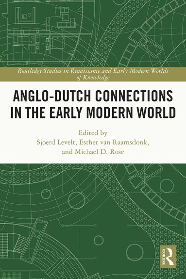 Sjoerd Levelt, Esther van Raamsdonk, Michael D. Rose - Anglo-Dutch Connections in the Early Modern World, Häftad