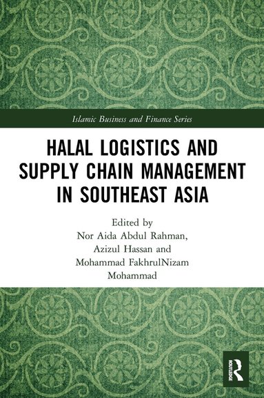 Nor Aida Abdul Rahman, Azizul Hassan, Mohammad FakhrulNizam Mohammad - Halal Logistics and Supply Chain Management in Southeast Asia, Häftad