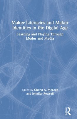 bokomslag Maker Literacies and Maker Identities in the Digital Age