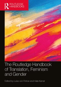 bokomslag The Routledge Handbook of Translation, Feminism and Gender