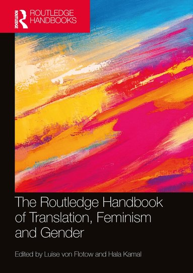 Luise von Flotow, Hala Kamal - Routledge Handbook of Translation, Feminism and Gender, Häftad