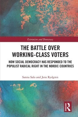 Sanna Salo, Jens Rydgren, Sweden) Rydgren, Jens (Stockholm University - Battle Over Working-Class Voters, Häftad