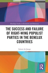 bokomslag The Success and Failure of Right-Wing Populist Parties in the Benelux Countries