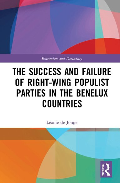 Léonie de Jonge - Success and Failure of Right-Wing Populist Parties in the Benelux Countries, Häftad