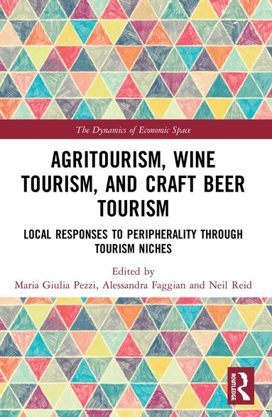 Maria Giulia Pezzi, Alessandra Faggian, Neil Reid - Agritourism, Wine Tourism, and Craft Beer Tourism, Häftad