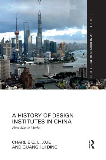 Charlie Q. L. Xue, Guanghui Ding - History of Design Institutes in China, Häftad