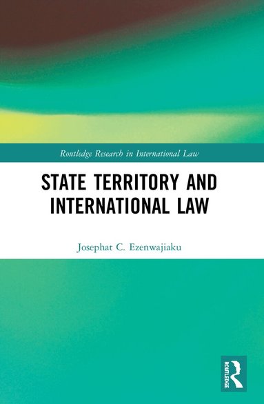Josephat Ezenwajiaku - State Territory and International Law, Häftad