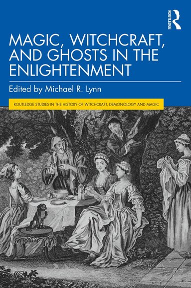 Michael R. Lynn - Magic, Witchcraft, and Ghosts in the Enlightenment, Häftad