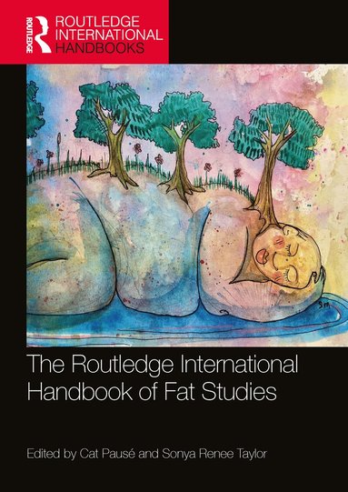 Cat Pausé, Sonya Renee Taylor - Routledge International Handbook of Fat Studies, Häftad
