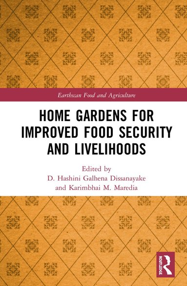 D. Hashini Galhena Dissanayake, Karimbhai M. Maredia - Home Gardens for Improved Food Security and Livelihoods, Häftad