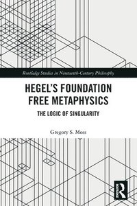 bokomslag Hegels Foundation Free Metaphysics