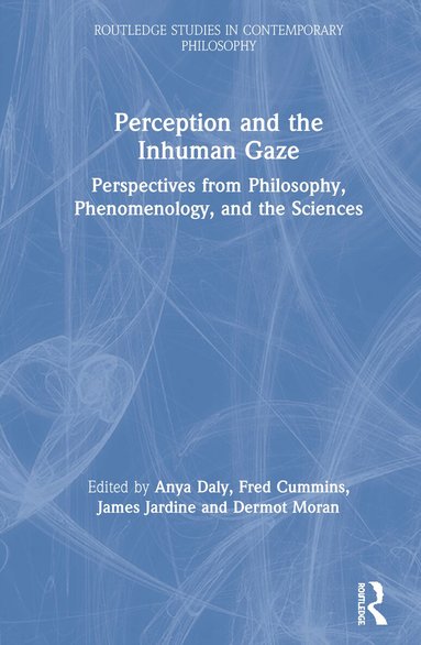 Anya Daly, Fred Cummins, James Jardine, Dermot Moran - Perception and the Inhuman Gaze, Häftad