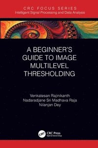 bokomslag A Beginners Guide to Multilevel Image Thresholding