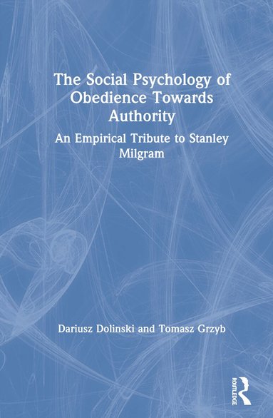 Dariusz Dolinski, Tomasz Grzyb - Social Psychology of Obedience Towards Authority, Inbunden