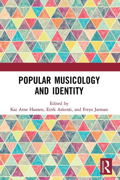 Kai Arne Hansen, Eirik Askerøi, Freya Jarman - Popular Musicology and Identity, Häftad