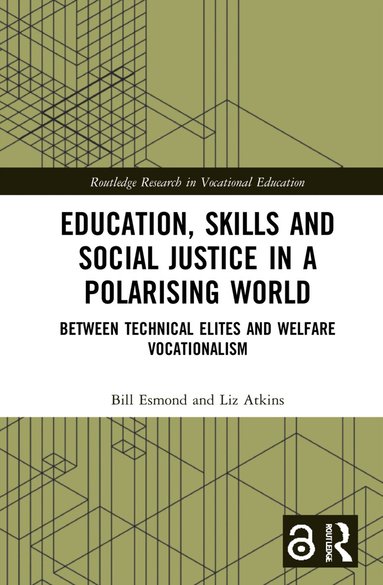 Bill Esmond, Liz Atkins - Education, Skills and Social Justice in a Polarising World, Inbunden