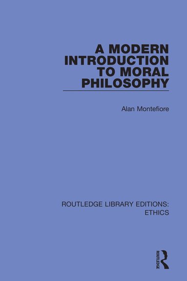 Alan Montefiore - Modern Introduction to Moral Philosophy, Häftad