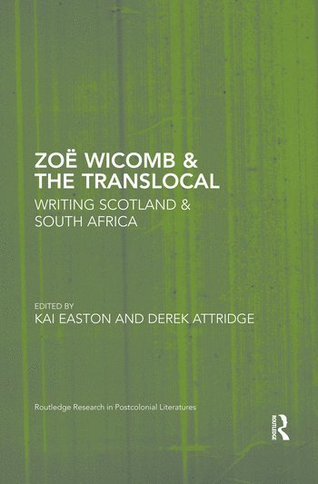Kai Easton, Derek Attridge, UK) Easton, Kai (SOAS University of London, UK) Attridge, Derek (University of York - Zoë Wicomb & the Translocal, Häftad