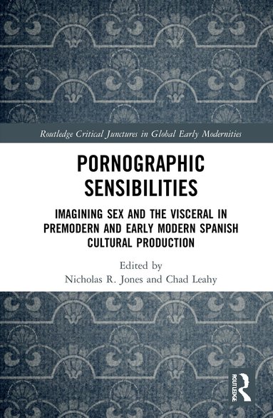 Nicholas R. Jones, Chad Leahy - Pornographic Sensibilities, Inbunden