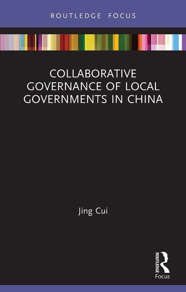 Jing Cui - Collaborative Governance of Local Governments in China, Häftad