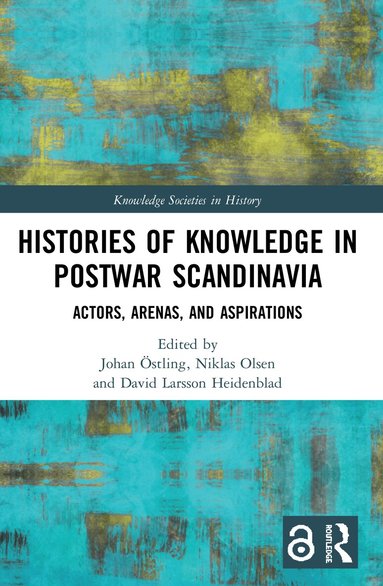 Johan Östling, Niklas Olsen, David Larsson Heidenblad - Histories of Knowledge in Postwar Scandinavia, Häftad