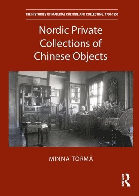 Minna Törmä, Minna (University of Glasgow) Torma - Nordic Private Collections of Chinese Objects, Häftad