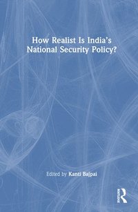 bokomslag How Realist Is Indias National Security Policy?