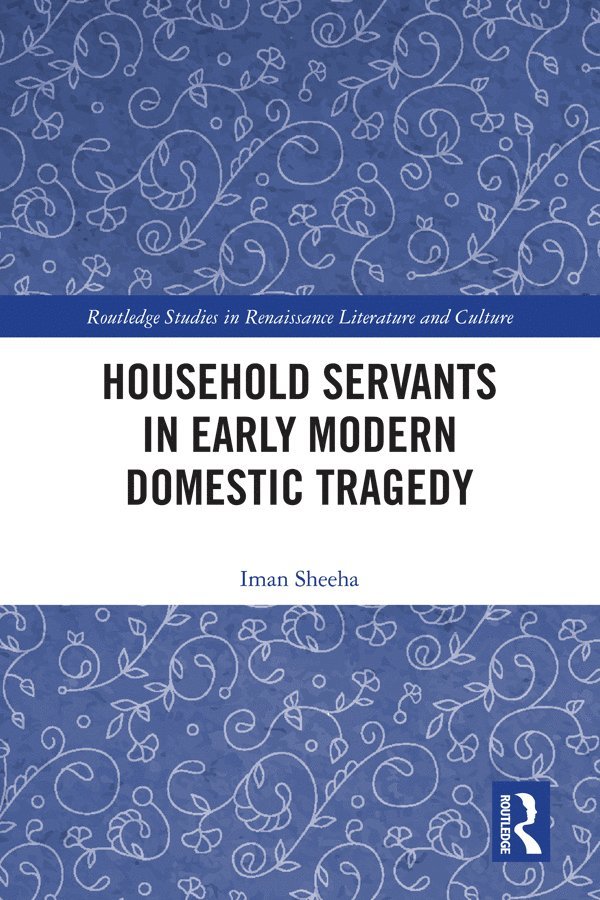 Household Servants in Early Modern Domestic Tragedy 1