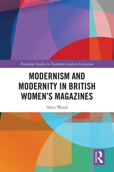 Alice Wood - Modernism and Modernity in British Women’s Magazines, Häftad