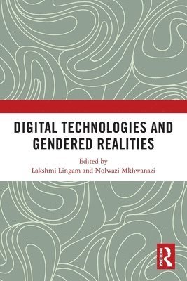 Lakshmi Lingam, Nolwazi Mkhwanazi - Digital Technologies and Gendered Realities, Häftad