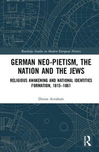 bokomslag German Neo-Pietism, the Nation and the Jews