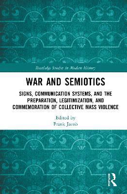 Frank Jacob - War and Semiotics, Inbunden