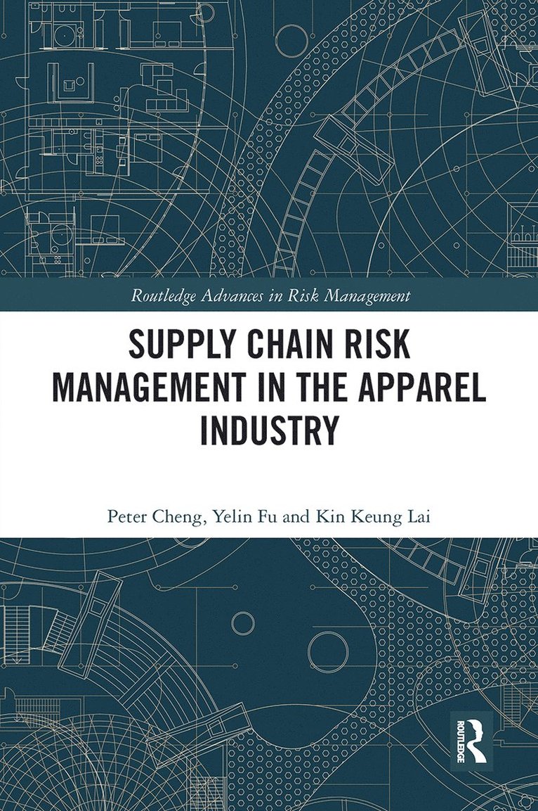Peter Cheng, Yelin Fu, Kin Keung Lai, China) Cheng, Peter (Hanbo Group, Hong Kong) Fu, Yelin (The University of Hong Kong, China) Lai, Kin Keung (Shaanxi Normal University - Supply Chain Risk Management in the Apparel Industry, Häftad