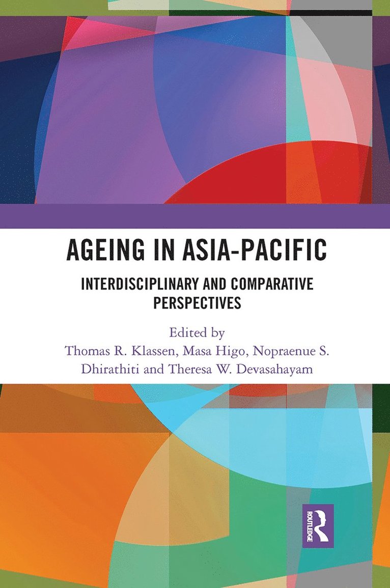 Thomas R. Klassen, Masa Higo, Nopraenue S. Dhirathiti, Theresa W. Devasahayam, Canada) Klassen, Thomas R. (York University, Japan) Higo, Masa (Kyushu University, Thailand) Dhirathiti, Nopraenue S. (Mahidol University, Singapore) Devasahayam, Theresa W. (Singapore University of Social Sciences - Ageing in Asia-Pacific, Häftad