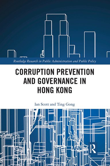 Ian Scott, Ting Gong - Corruption Prevention and Governance in Hong Kong, Häftad