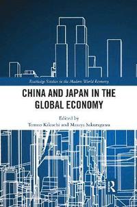 bokomslag China and Japan in the Global Economy